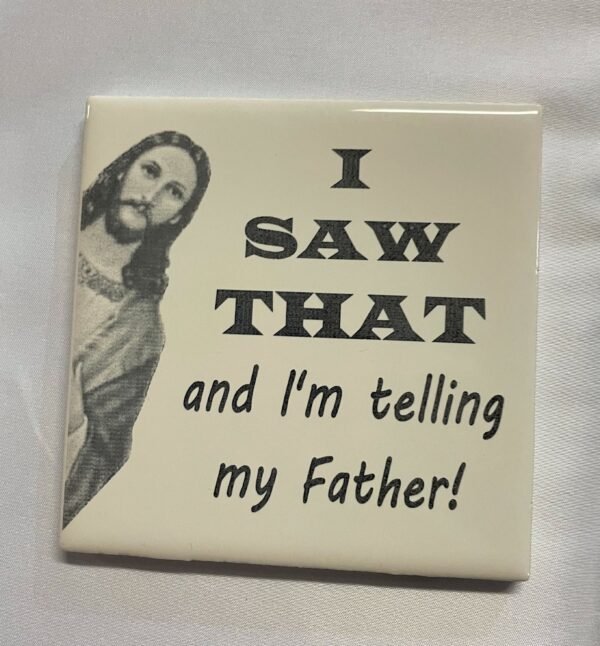 I Saw That And I’m Telling My Father Tile – Religious Ceramic Tile –Jesus Tile with Easel Stand – Funny Quote Laser Etched Tile – The Chosen - Image 7