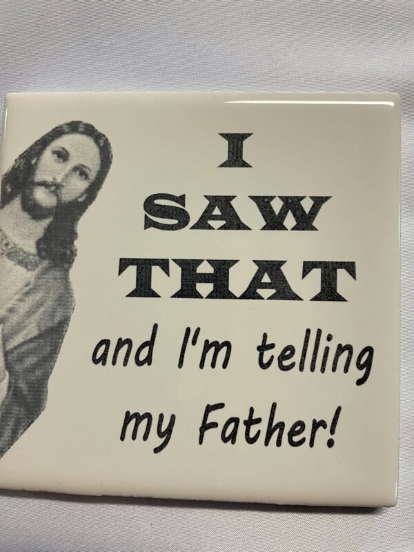 I Saw That And I’m Telling My Father Tile – Religious Ceramic Tile –Jesus Tile with Easel Stand – Funny Quote Laser Etched Tile – The Chosen - Image 8