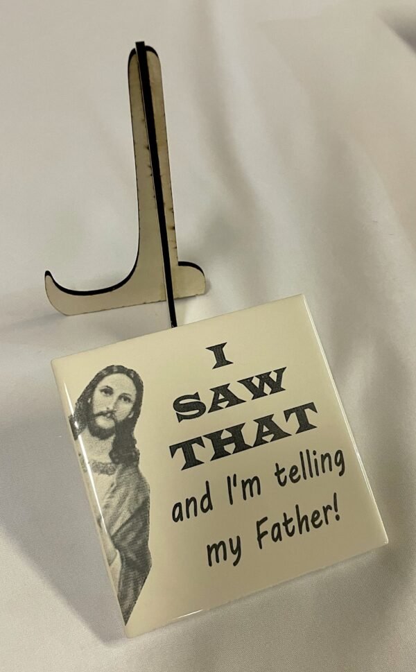 I Saw That And I’m Telling My Father Tile – Religious Ceramic Tile –Jesus Tile with Easel Stand – Funny Quote Laser Etched Tile – The Chosen - Image 2