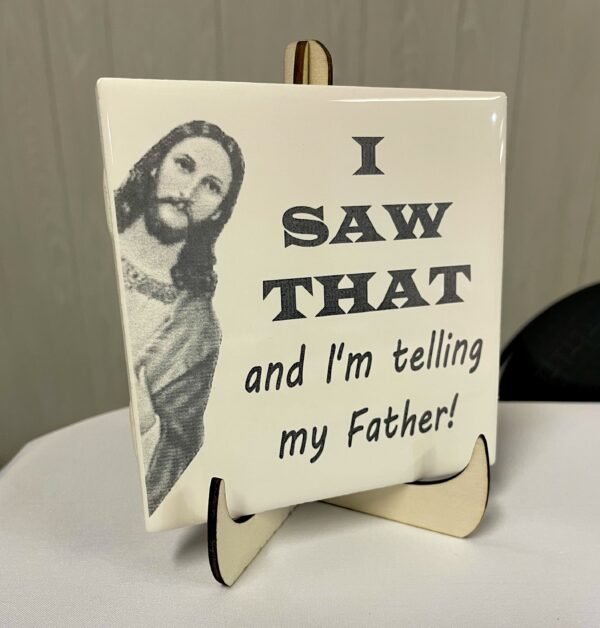 I Saw That And I’m Telling My Father Tile – Religious Ceramic Tile –Jesus Tile with Easel Stand – Funny Quote Laser Etched Tile – The Chosen - Image 5
